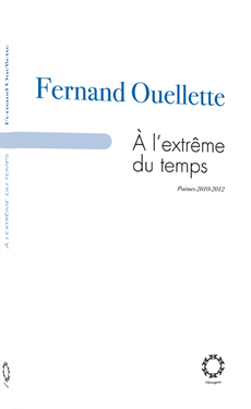 Fernand Ouellette - A L'Extrme du temps - L'Hexagone - 2013