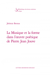 Jrmie Berton - La Musique et la forme - potique - Pierre Jean Jouve - Classiques Garnier - 2017