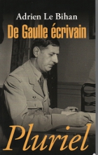 Adrien Le Bihan - De Gaulle écrivain - Pluriel - 2010