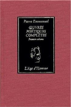 Pierre Emmanuel - Oeuvres poétiques complètes - Volume 1 - Age d'Homme